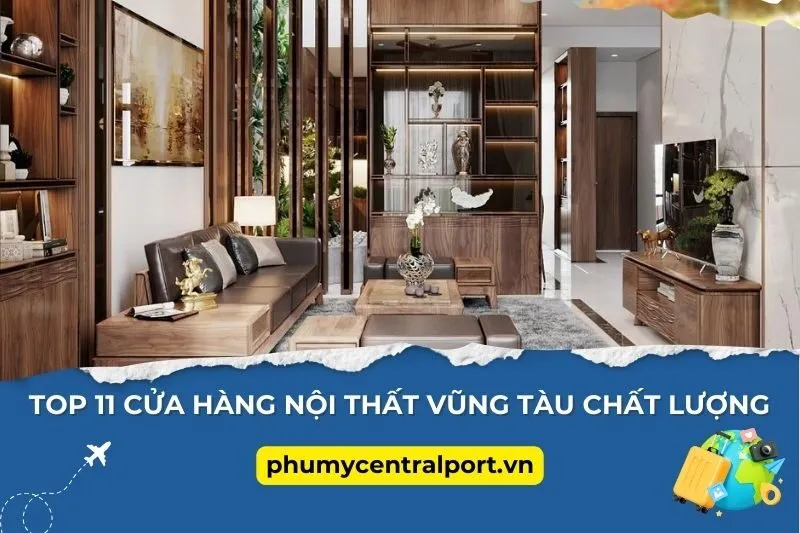 Top 11 Cửa Hàng Nội Thất Vũng Tàu Chất Lượng