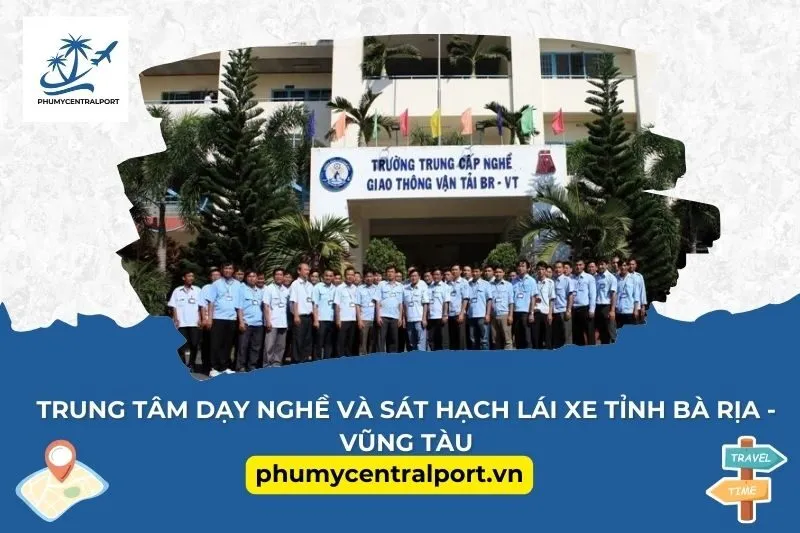 Trung Tâm Dạy Nghề Và Sát Hạch Lái Xe Tỉnh Bà Rịa - Vũng Tàu