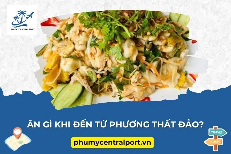 Ăn Gì Khi Đến Tứ Phương Thất Đảo?