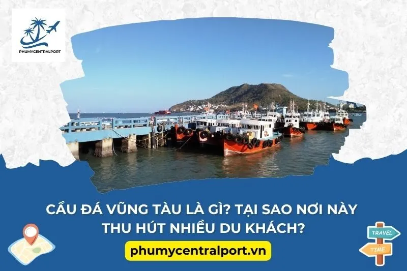 Cầu Đá Vũng Tàu là gì? Tại sao nơi này thu hút nhiều du khách?