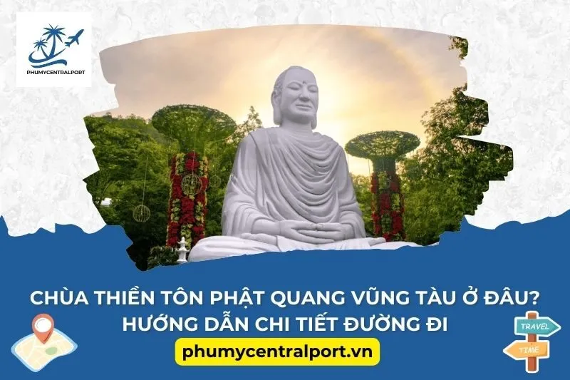 Chùa Thiền Tôn Phật Quang Vũng Tàu ở đâu? Hướng dẫn chi tiết đường đi