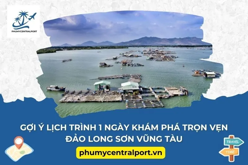 Gợi Ý Lịch Trình 1 Ngày Khám Phá Trọn Vẹn Đảo Long Sơn Vũng Tàu
