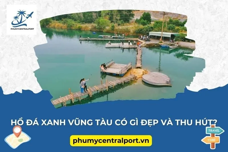Hồ Đá Xanh Vũng Tàu Có Gì Đẹp Và Thu Hút?
