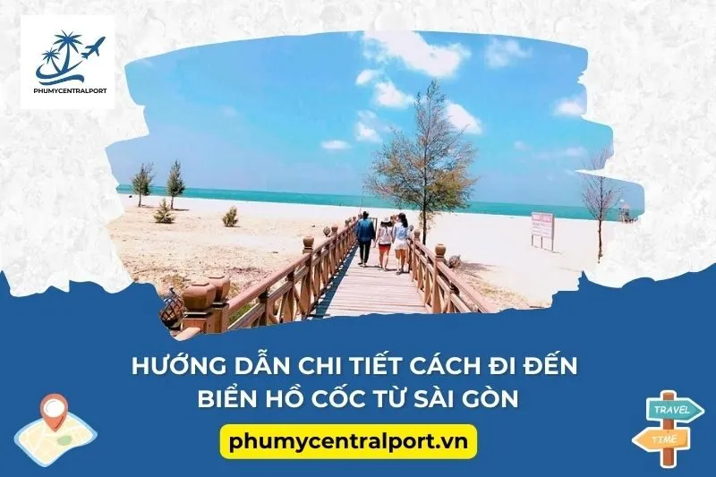 Hướng Dẫn Chi Tiết Cách Đi Đến Biển Hồ Cốc Từ Sài Gòn