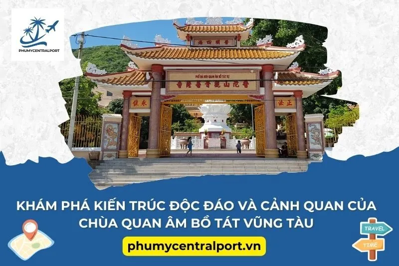 Khám phá kiến trúc độc đáo và cảnh quan của Chùa Quan Âm Bồ Tát Vũng Tàu