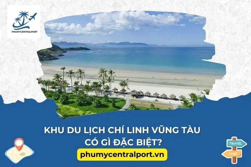 Khu du lịch Chí Linh Vũng Tàu có gì đặc biệt?