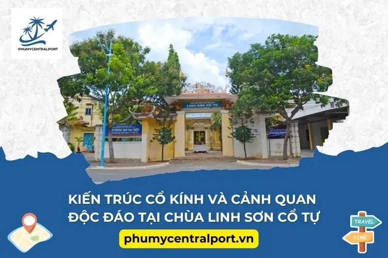 Kiến trúc cổ kính và cảnh quan độc đáo tại chùa Linh Sơn Cổ Tự