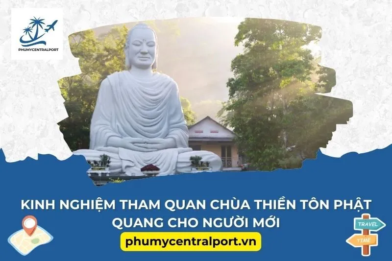 Kinh nghiệm tham quan chùa Thiền Tôn Phật Quang cho người mới