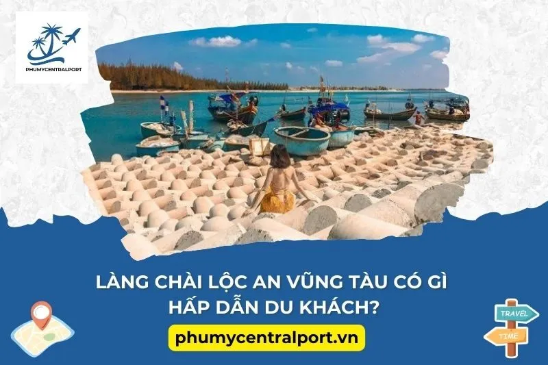 Làng Chài Lộc An Vũng Tàu Có Gì Hấp Dẫn Du Khách?