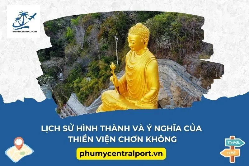 Lịch sử hình thành và ý nghĩa của Thiền Viện Chơn Không