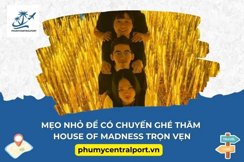 Mẹo nhỏ để có chuyến ghé thăm House of Madness trọn vẹn