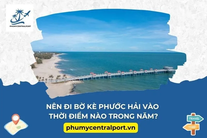 Nên Đi Bờ Kè Phước Hải Vào Thời Điểm Nào Trong Năm?