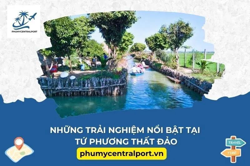 Những Trải Nghiệm Nổi Bật Tại Tứ Phương Thất Đảo