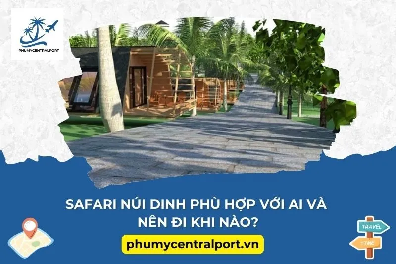Safari núi Dinh phù hợp với ai và nên đi khi nào?