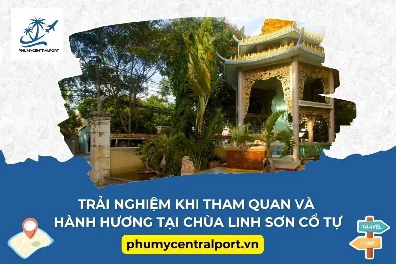 Trải nghiệm khi tham quan và hành hương tại chùa Linh Sơn Cổ Tự
