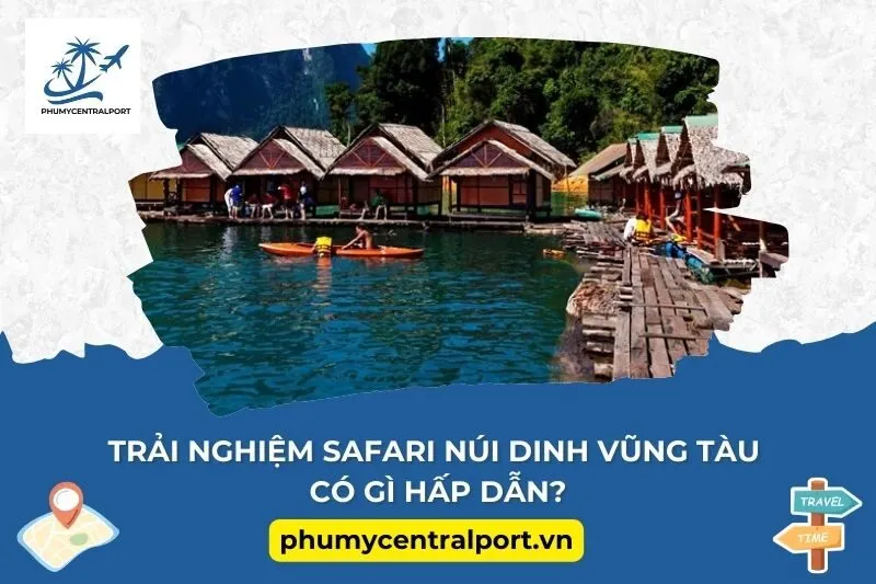 Trải nghiệm Safari núi Dinh Vũng Tàu có gì hấp dẫn?
