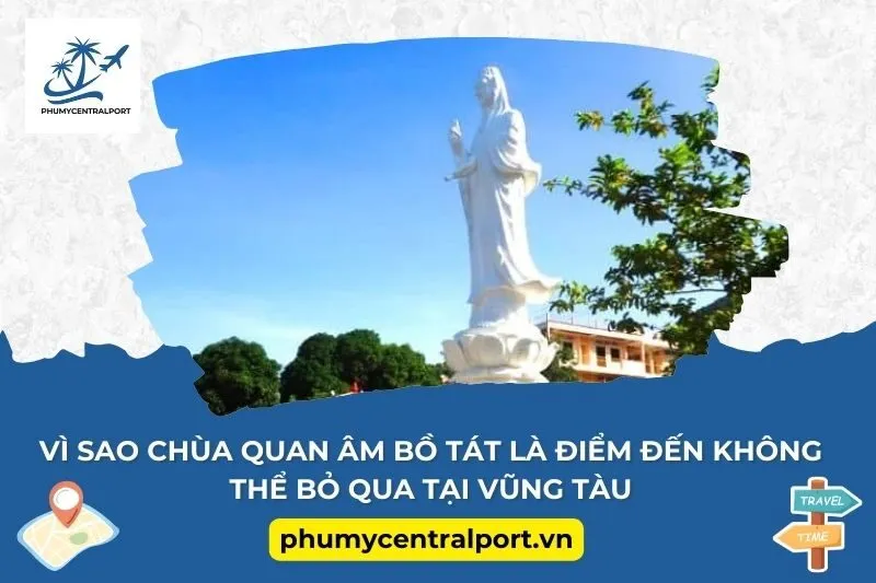 Vì sao Chùa Quan Âm Bồ Tát là điểm đến không thể bỏ qua tại Vũng Tàu